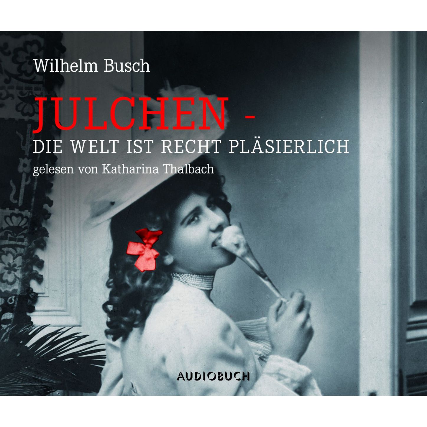 Julchen - Die Welt ist recht pläsierlich (Gekürzte Fassung)