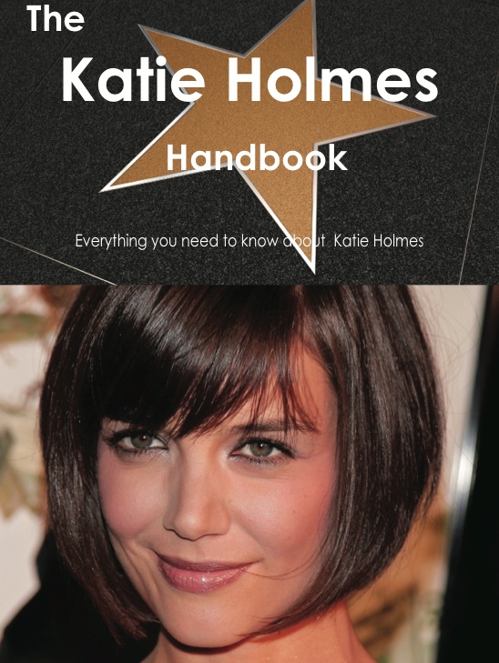 Emily Smith The Katie Holmes Handbook - Everything you need to know about Katie Holmes katie melua wuppertal