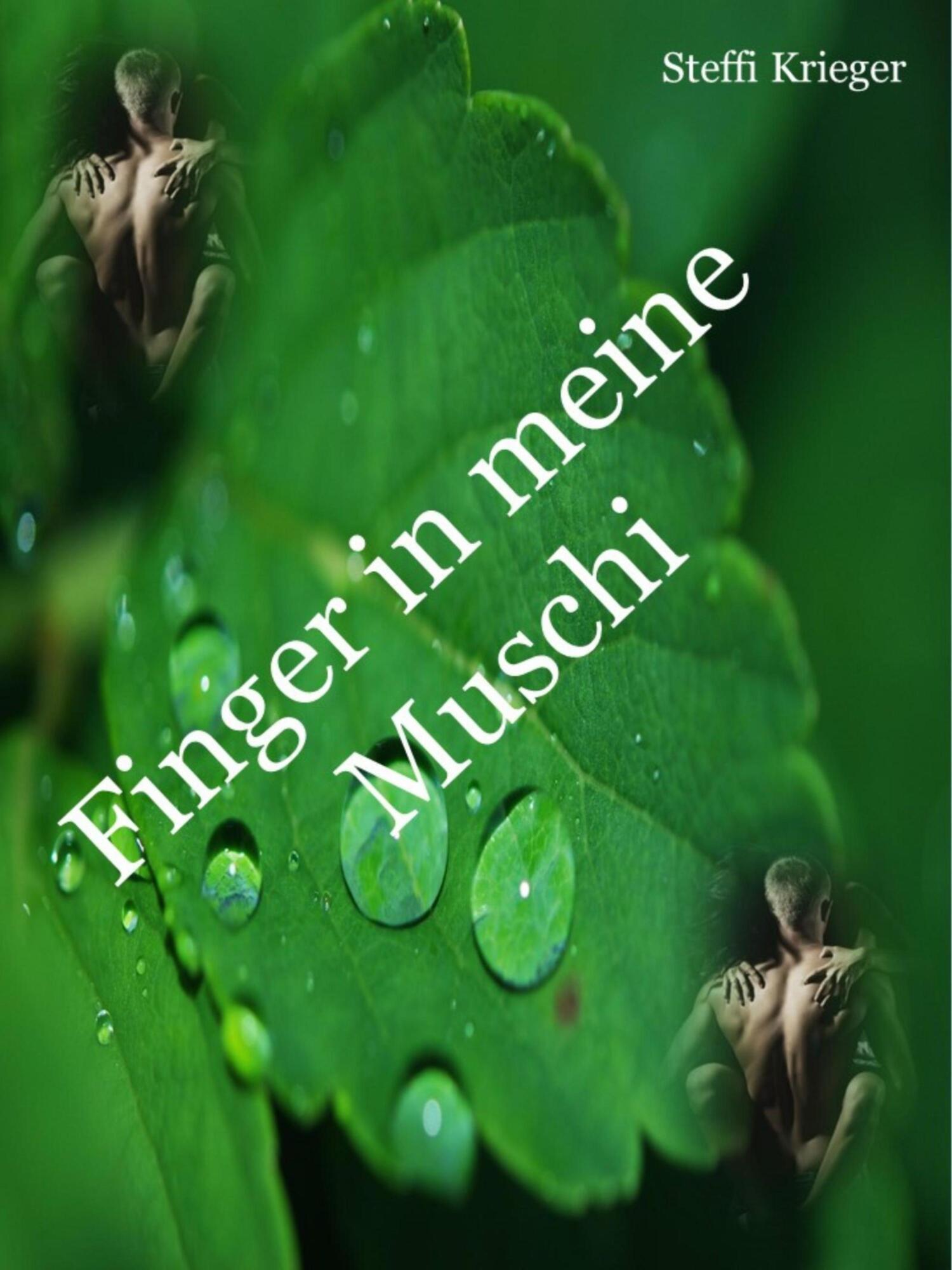 Finger In Meine Muschi 156 Seiten Kurzgeschichten Sexgeschichten Querbeet Durch Die 