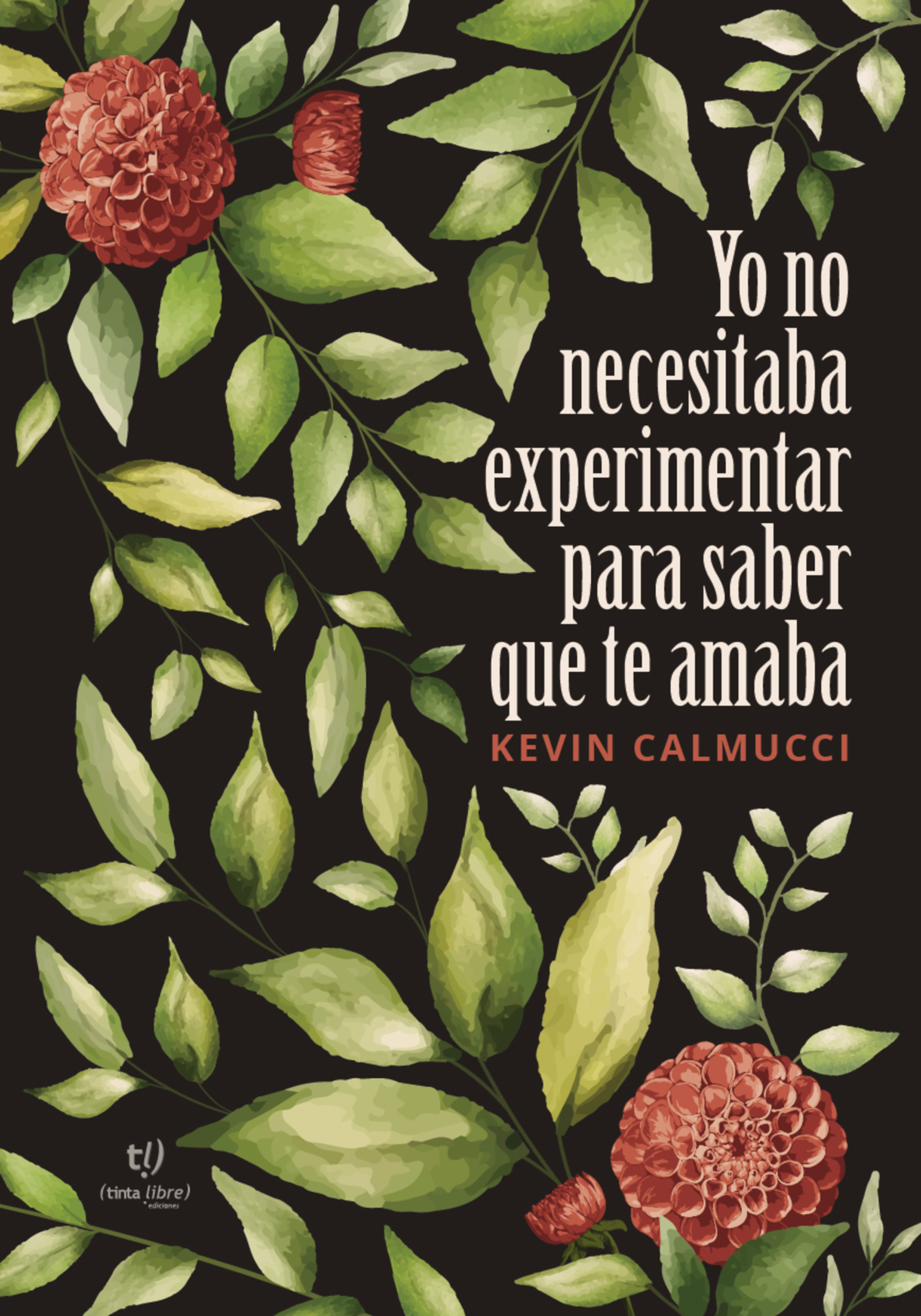 Yo no necesitaba experimentar para saber que te amaba, Kevin Calmucci –  читать онлайн на ЛитРес