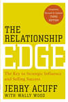 The Relationship Edge. The Key to Strategic Influence and Selling Success