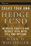 Create Your Own Hedge Fund. Increase Profits and Reduce Risks with ETFs and Options