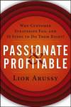 Passionate and Profitable. Why Customer Strategies Fail and Ten Steps to Do Them Right!