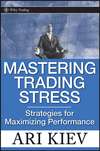 Mastering Trading Stress. Strategies for Maximizing Performance