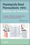 Physiologically-Based Pharmacokinetic (PBPK) Modeling and Simulations. Principles, Methods, and Applications in the Pharmaceutical Industry