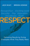 RESPECT. Delivering Results by Giving Employees What They Really Want