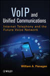 VoIP and Unified Communications. Internet Telephony and the Future Voice Network