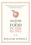 A History of Food in 100 Recipes