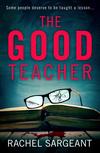 The Good Teacher: A gripping thriller from the Kindle top ten bestselling author of ‘The Perfect Neighbours’
