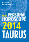 Taurus 2014: Your Personal Horoscope