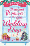Christmas Promises at the Little Wedding Shop: Celebrate Christmas in Cornwall with this magical romance!