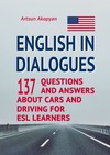 English in Dialogues. 137 Questions and Answers About Cars and Driving for ESL Learners