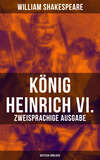 König Heinrich VI. (Zweisprachige Ausgabe: Deutsch-Englisch)