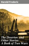 The Deserter, and Other Stories: A Book of Two Wars