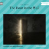 The Door in the Wall (Unabridged)