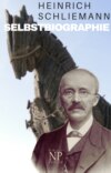 Heinrich Schliemann – Selbstbiographie