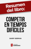 Resumen del libro "Competir en tiempos difíciles" de Barry Berman