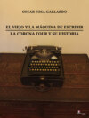 El viejo y la máquina de escribir / La Corona Four y su historia