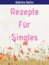 Rezepte für Singles - 135 Seiten