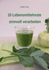 10 Lebensmittelreste sinnvoll verarbeiten