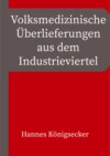 Volksmedizinische Überlieferungen aus dem Industrieviertel