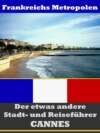 Cannes - Der etwas andere Stadt- und Reiseführer - Mit Reise - Wörterbuch Deutsch-Französisch