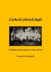 LiebesLebensLäufe - Weibliche Erinnerungen an Liebe und Sex