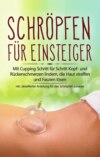 Schröpfen für Einsteiger: Mit Cupping Schritt für Schritt Kopf- und Rückenschmerzen lindern, die Haut straffen und Faszien lösen - inkl. detaillierter Anleitung für das Schröpfen zuhause