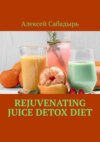 Rejuvenating Juice Detox Diet