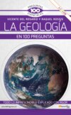 La geología en 100 preguntas NUEVA EDICIÓN