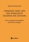 Immanuel Kant und das moralische Dilemma der Zeugung