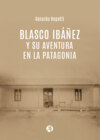 Blasco Ibáñez y su aventura en la Patagonia