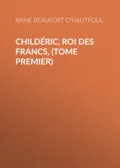 Childéric, Roi des Francs, (tome premier) - Comtesse de Beaufort d’Hautpoul Anne Marie