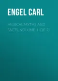Musical Myths and Facts, Volume 1 (of 2) - Engel Carl