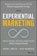 Experiential Marketing. Secrets, Strategies, and Success Stories from the World's Greatest Brands - Kerry  Smith