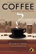 Coffee - Philosophy for Everyone. Grounds for Debate - Fritz  Allhoff