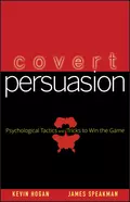 Covert Persuasion. Psychological Tactics and Tricks to Win the Game - Kevin  Hogan