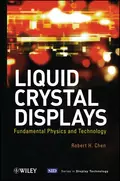 Liquid Crystal Displays. Fundamental Physics and Technology - Robert Chen H.