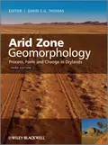 Arid Zone Geomorphology. Process, Form and Change in Drylands - David S. G. Thomas