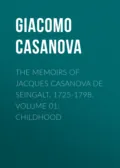 The Memoirs of Jacques Casanova de Seingalt, 1725-1798. Volume 01: Childhood - Giacomo Casanova