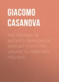 The Memoirs of Jacques Casanova de Seingalt, 1725-1798. Volume 11: Paris and Holland - Giacomo Casanova