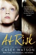 At Risk: An innocent boy. A sinister secret. Is there no one to save him from danger? - Casey  Watson