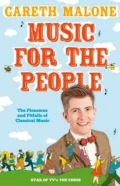 Gareth Malone’s Guide to Classical Music: The Perfect Introduction to Classical Music - Gareth  Malone