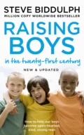 Raising Boys: Why Boys are Different – and How to Help them Become Happy and Well-Balanced Men - Steve  Biddulph