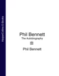 Phil Bennett: The Autobiography - Phil  Bennett