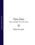 Tarte Tatin: More of La Belle Vie on Rue Tatin - Susan Loomis