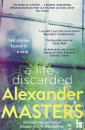 A Life Discarded: 148 Diaries Found in a Skip - Alexander  Masters