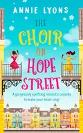 The Choir on Hope Street: A gorgeously uplifting romantic comedy to make your heart sing! - Энни Лайонс