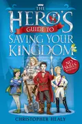 The Hero’s Guide to Saving Your Kingdom - Christopher  Healy