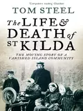 The Life and Death of St. Kilda: The moving story of a vanished island community - Tom Steel